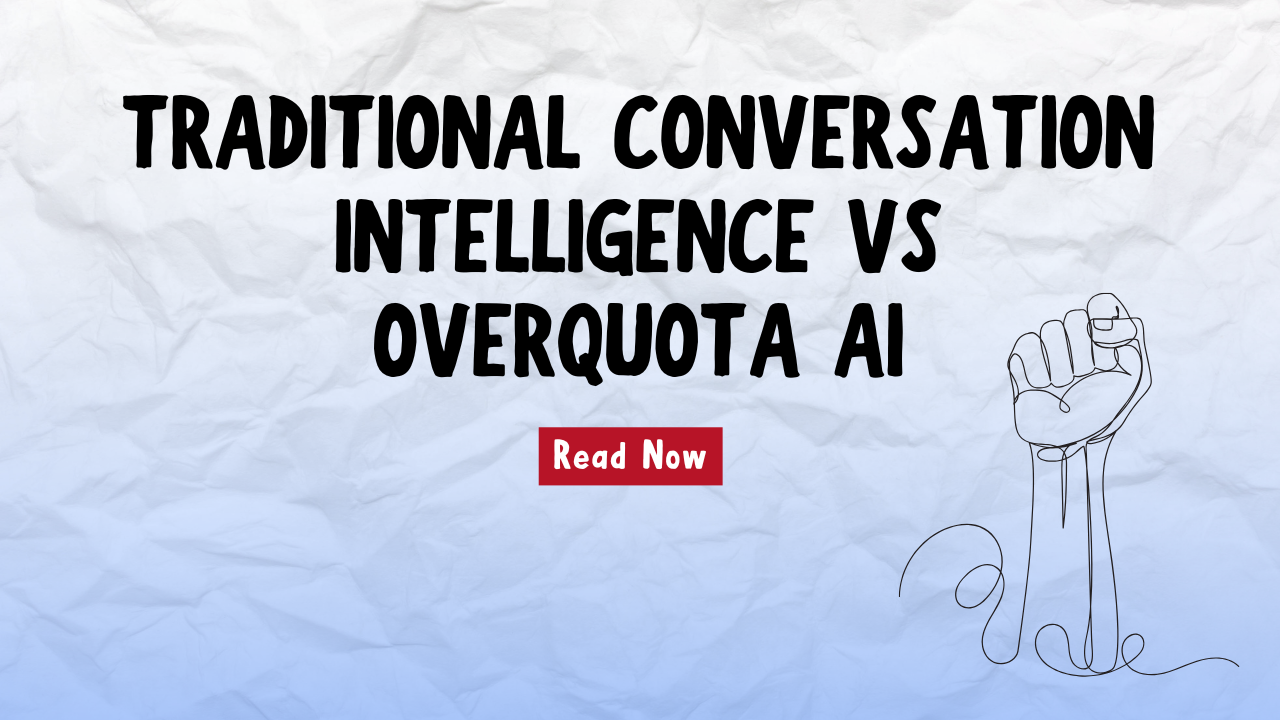 Traditional Conversation Intelligence VS OverQuota AI